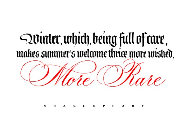 Winter quote by Shakespeare Sonnet LVI Calligraphy Copperplate Fraktur New Year Winter, which, being full of care, makes summer's welcome thrice more wished, more rare